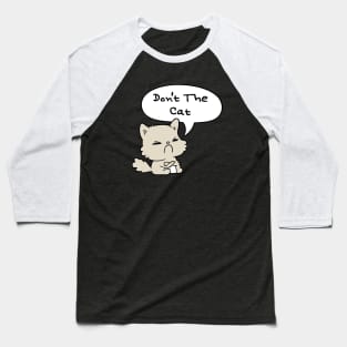 Don't The Cat Baseball T-Shirt